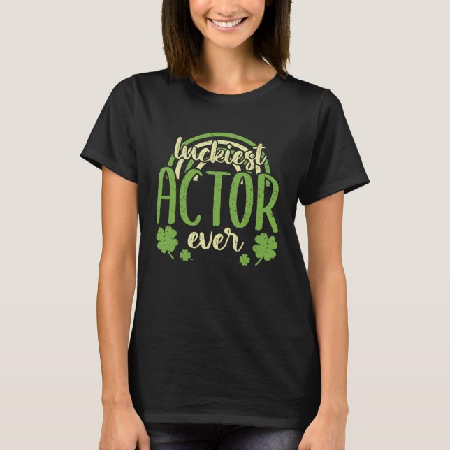Camiseta Luckiest Actor Ever  St Patricks Day Shamrock (Frente)