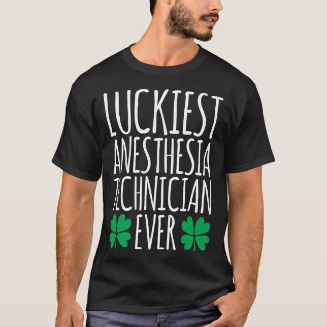 Camiseta Luckiest Anesthesia Technician Ever  St Patricks D (Frente)