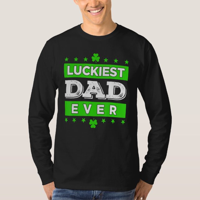 Camiseta Luckiest Dad Ever Happy Saint Patrick's Day Lucky  (Frente)
