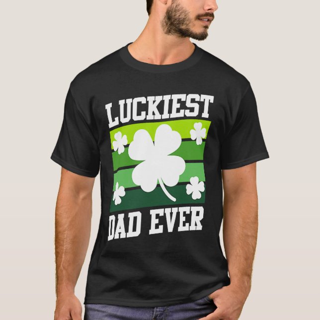 Camiseta Luckiest Dad Ever Shamrock St Patrick's Day  1 (Frente)
