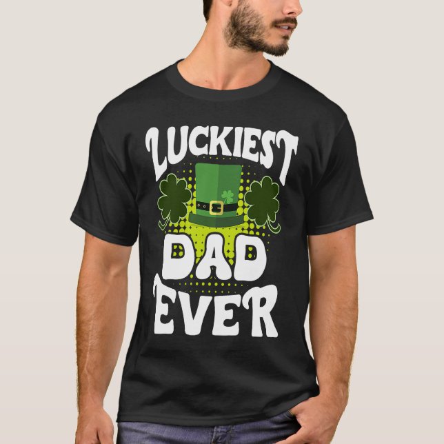Camiseta Luckiest Dad ever St Patrick's Day Dad (Frente)