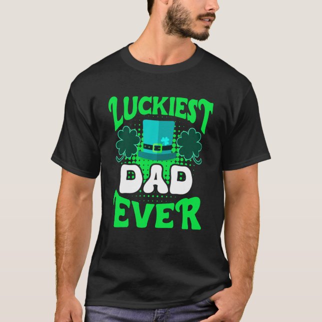 Camiseta Luckiest Dad ever St Patrick's Day Dad (Frente)