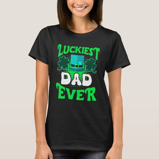 Camiseta Luckiest Dad ever St Patrick's Day Dad (Frente)