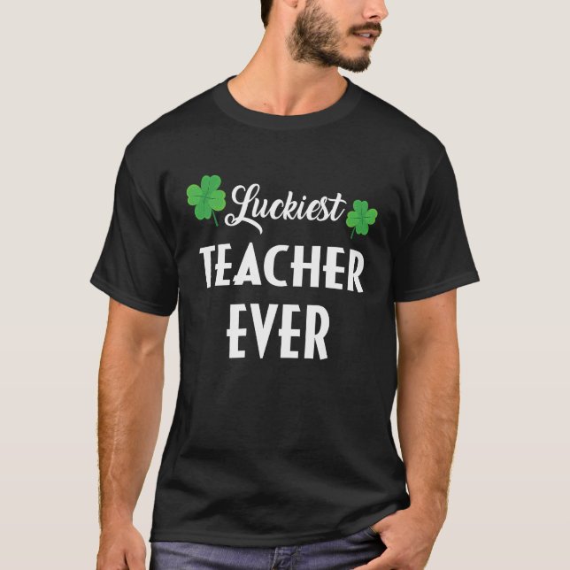 Camiseta Luckiest Irish Teacher Ever Saint Patrick's day Sh (Frente)