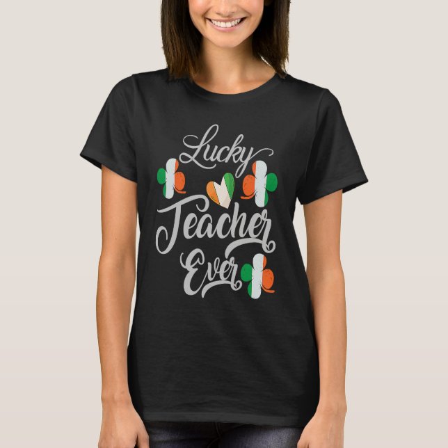 Camiseta Luckiest Irish Teacher Ever Saint Patrick's day Sh (Frente)