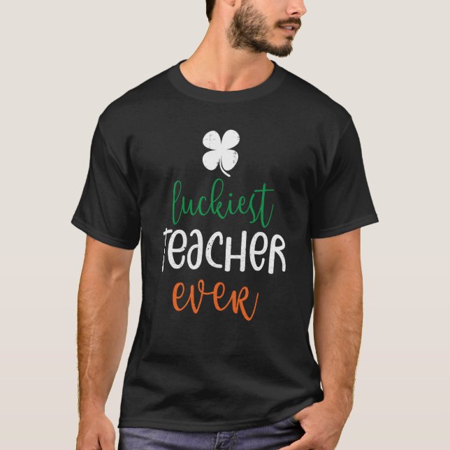 Camiseta Luckiest Teacher Ever Happy Saint Patrick's Day Ce (Frente)