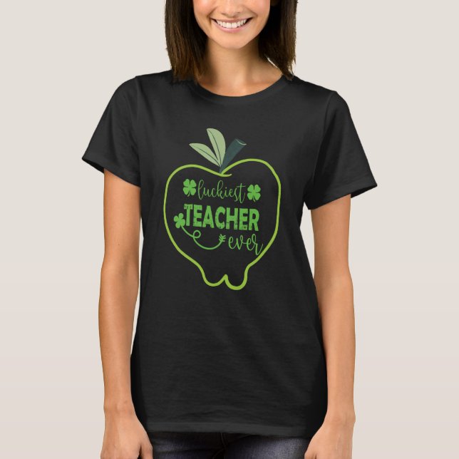 Camiseta Luckiest Teacher Ever Happy Saint Patrick's Day Me (Frente)