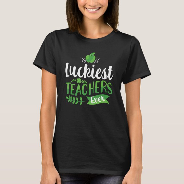 Camiseta Luckiest Teacher Ever Saint Patrick's Day Irish Sh (Frente)