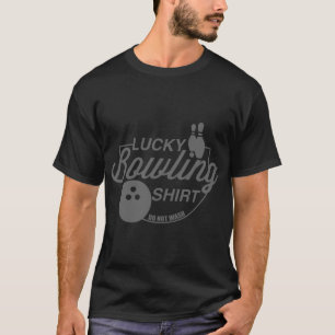 Camiseta Lucky Bowling Do Not Wash Fun Quote For Bowlers