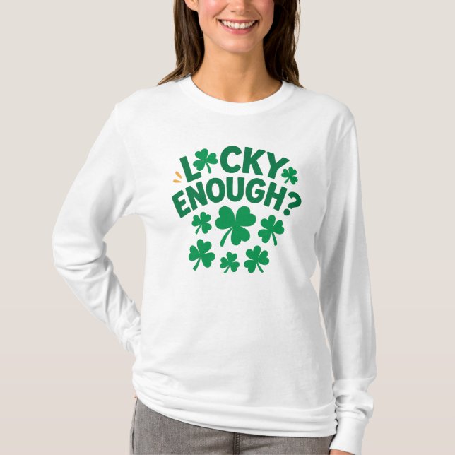 Camiseta Lucky Enough? Fun St. Patrick's Day (Frente)