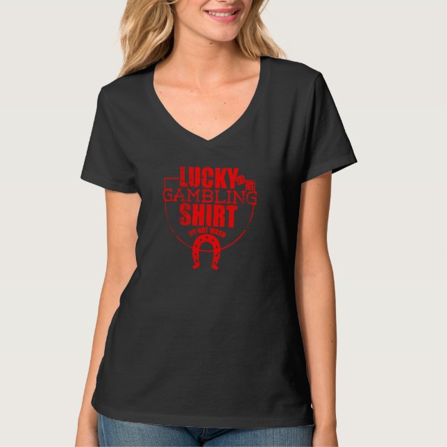 Camiseta Lucky Gambling  Quote For Casino Gamblers Party  1 (Frente)