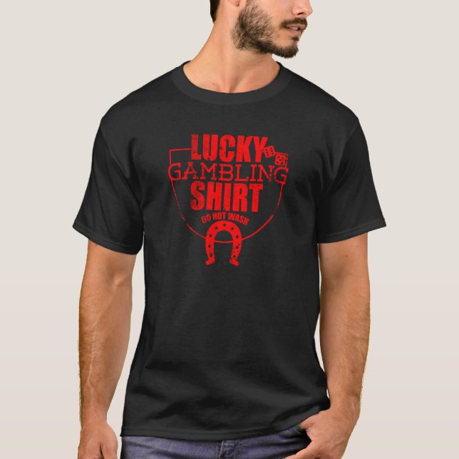 Camiseta Lucky Gambling  Quote For Casino Gamblers Party  1 (Frente)