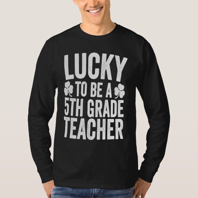 Camiseta Lucky To Be A 5th Grade Teacher Shamrock St Patric (Frente)