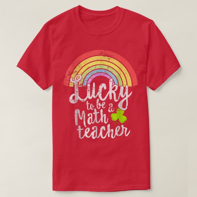 Camiseta Lucky To Be A Math Teacher St Patricks Day School  (Frente do Design)