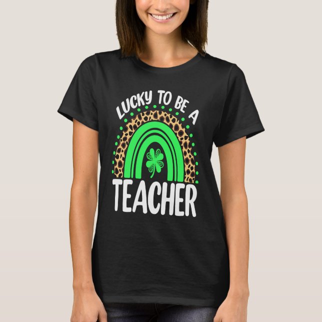 Camiseta Lucky To Be A Teacher Rainbow Teacher St Patricks  (Frente)