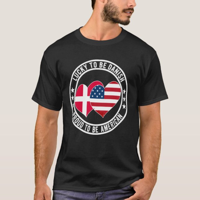 Camiseta Lucky To Be Danish Proud To Be American Cool Denma (Frente)