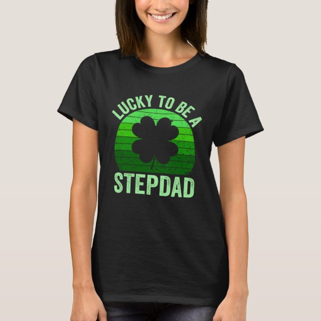 Camiseta Lucky To Be Stepdad Leprechaun Shamrock St Patrick (Frente)