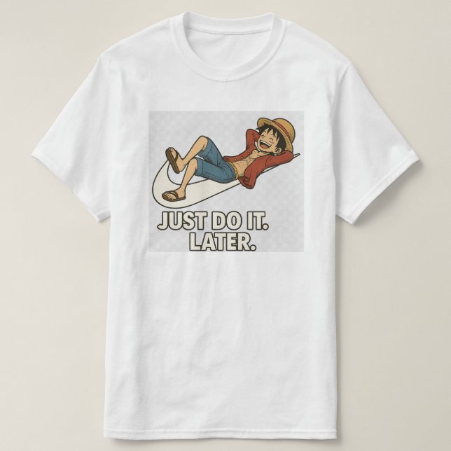 Camiseta Luffy "Just Do It Later" Anime Lazy T-Shirt Funny (Frente do Design)