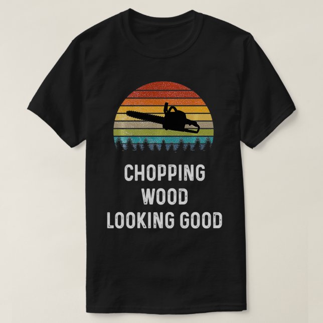 Camiseta Lumberjack Gift Dirt Logger  Chopping Wood Looking (Frente do Design)