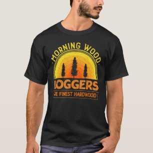 Camiseta Lumberjack Morning Wood Loggers Woodworking Woodm