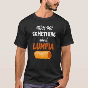 Camiseta Lumpia Me Pergunte Algo Da Comida Filipina Filipin