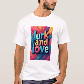 Camiseta "Lurk and Love