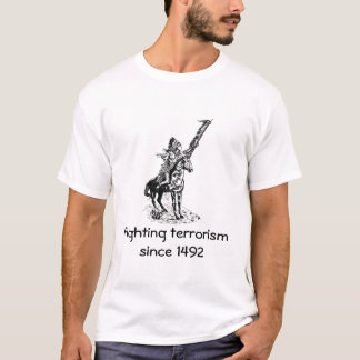 Camiseta Luta contra o terrorismo desde 1492 - versão 3