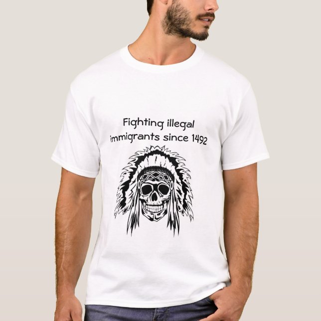 Camiseta Luta contra os imigrantes ilegais desde 1492 - ver (Frente)