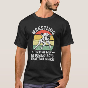 Camiseta Luta Livre É O Que Os Homens Fazem Durante O Basqu