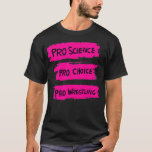 Camiseta Luta Pro Science Pro Choice Pro 3<br><div class="desc">Pro Science Pro Choice Pro Luta3 .animal, gato, cão, amante de os animais, animais, engraçado, cavalo, ferradura, humor, pata, animais de estimação, pizza, equitação, direitos dos animais, bem-estar dos animais, animais&natureza, atitude, touros, gatos, chilina, refrigerante, bonitinho, cão fofo, presente do pai, tubarão do pai doo, tubarão do pai doo doo...</div>