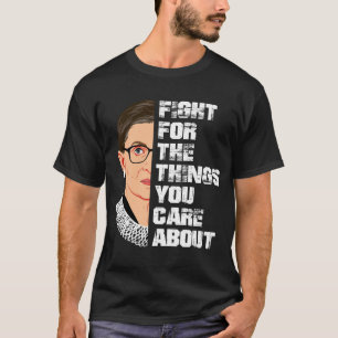 Camiseta Lutar Pelas Coisas Que Você Se Preocupa Com O RBG