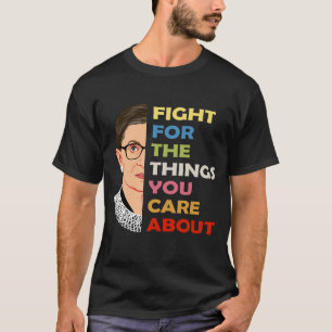 Camiseta Lutar Pelas Coisas Que Você Se Preocupa Com O RBG
