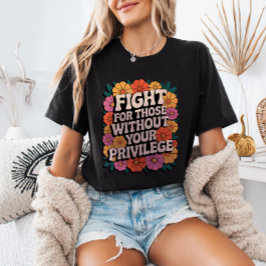 Camiseta Lutar pelos Que Não Têm Seu Privilégio Ativista