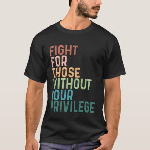 Camiseta Lute Pelos Que Não Têm Seu Privilégio, So