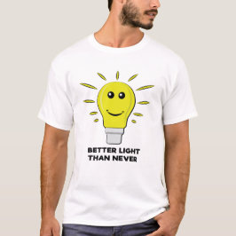 Camiseta Luz Melhor Que Nunca - Trocadilho Engraçado de Lâm