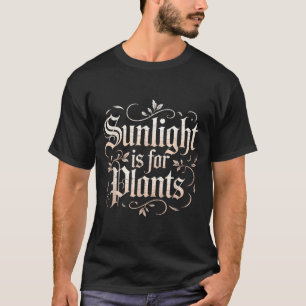 Camiseta Luz Solar Engraçada é Para Plantas Humor Gótico Fr