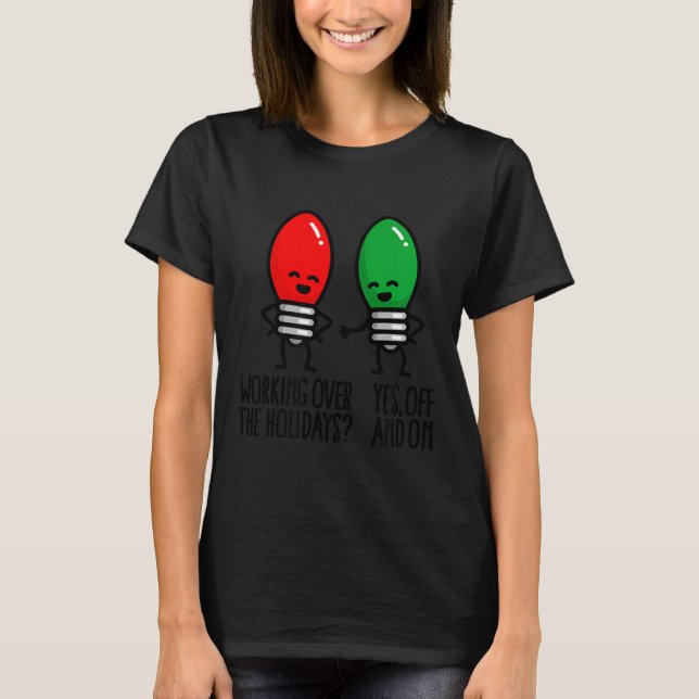 Camiseta Luzes de Natal Engraçadas Trocadilho Trabalhando D (Frente)