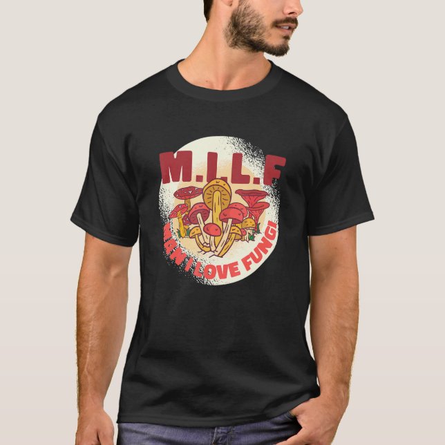 Camiseta M I L F Man I Love Fungi (Frente)