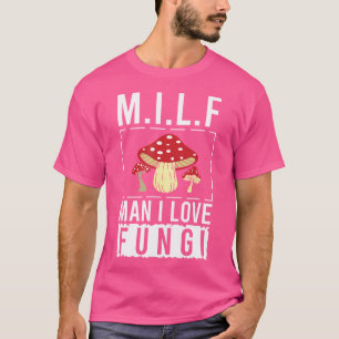 Camiseta M I L F Man I Love Fungi Funny Mushroom Hunting