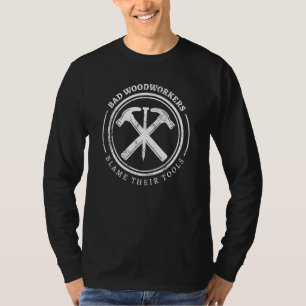 Camiseta Má carpintaria culpa as ferramentas artesãos agar