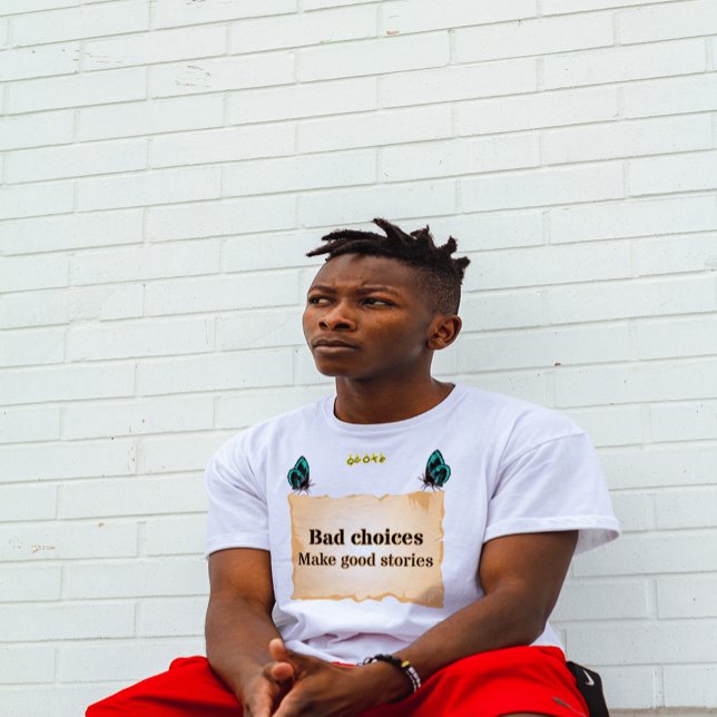 Camiseta Má escolha gera boas histórias (Criador carregado)