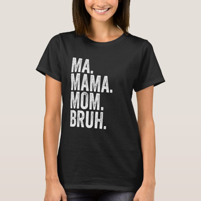 Camiseta Ma Mama Mom Bruh 6 (Frente)