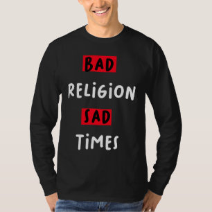 Camiseta Má Religião Más Épocas Épocas Tristes Citação