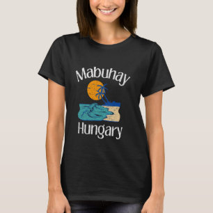 Camiseta Mabuhay Hungria Filipinas Saudando Tagalog Pinoy