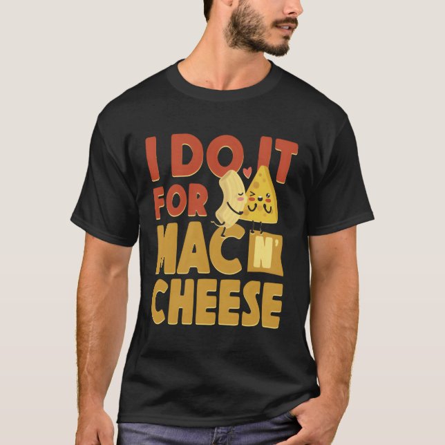 Camiseta Mac E Queijo Eu Faço Isso Para Mac Cheese (Frente)