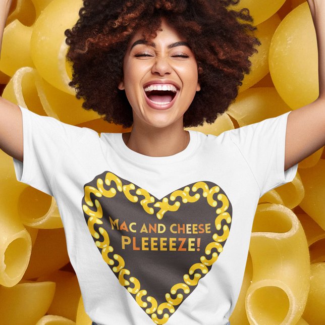 Camiseta Mac e Queijo Foodie (Mac and Cheese Pleeeeze T Shirts Women)