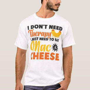 Camiseta Mac e Queijo que não preciso de terapia.