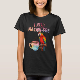 Camiseta Macaw Bird, preciso da Macaw fee Parrot Bird