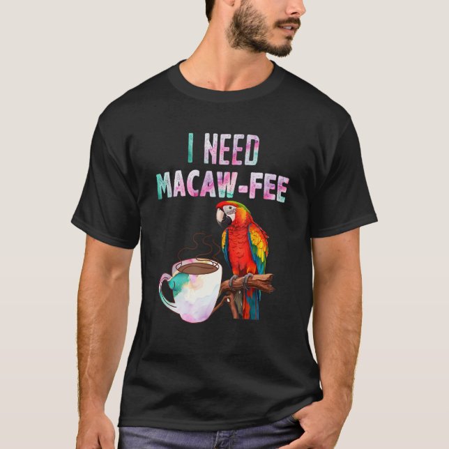 Camiseta Macaw Bird, preciso da Macaw fee Parrot Bird (Frente)