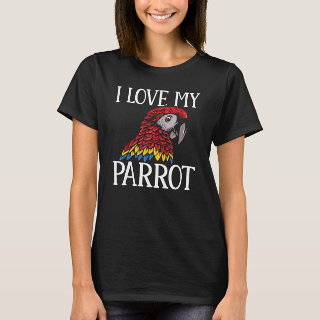 Camiseta Macaw  Parrots I Love My Parrot Parakeet (Frente)
